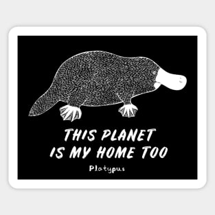 Platypus - This Planet Is My Home Too - animal design Sticker